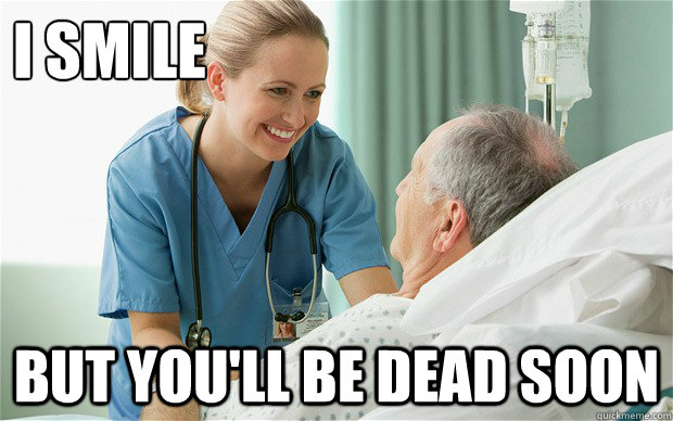 I smile but you'll be dead soon - I smile but you'll be dead soon  Nurses in Action