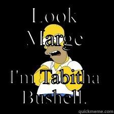LOOK MARGE I'M TABITHA BUSHELL. Misc