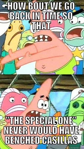HOW BOUT WE GO BACK IN TIME SO THAT 