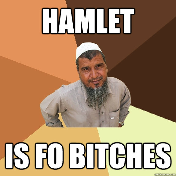 Hamlet Is fo bitches  Ordinary Muslim Man