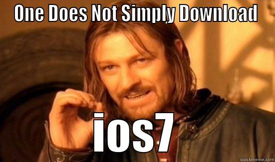 ONE DOES NOT SIMPLY DOWNLOAD IOS7 Boromir