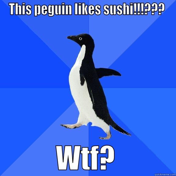 THIS PEGUIN LIKES SUSHI!!!??? WTF? Socially Awkward Penguin