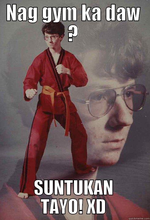 NAG GYM KA DAW ? SUNTUKAN TAYO! XD Karate Kyle