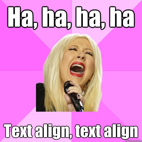 Ha, ha, ha, ha Text align, text align  Wrong Lyrics Christina