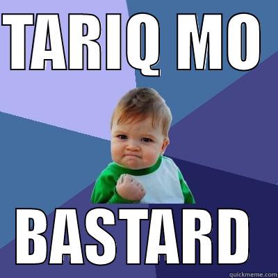 TARIQ MO  BASTARD Success Kid