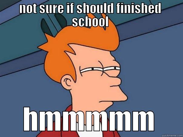 NOT SURE IF SHOULD FINISHED SCHOOL HMMMMM Futurama Fry