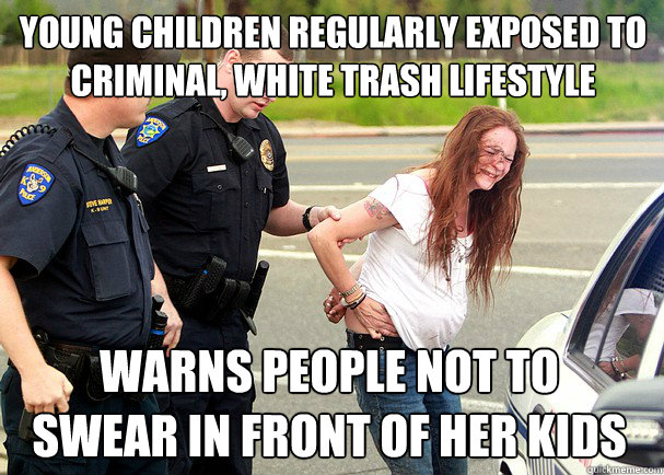 young children regularly exposed to criminal, white trash lifestyle warns people not to swear in front of her kids  