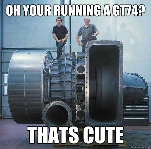 oh your running a gt74? thats cute  