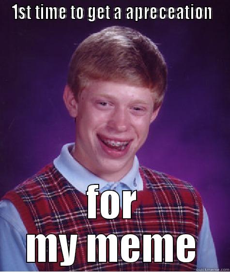 1ST TIME TO GET A APRECEATION  FOR MY MEME Bad Luck Brian