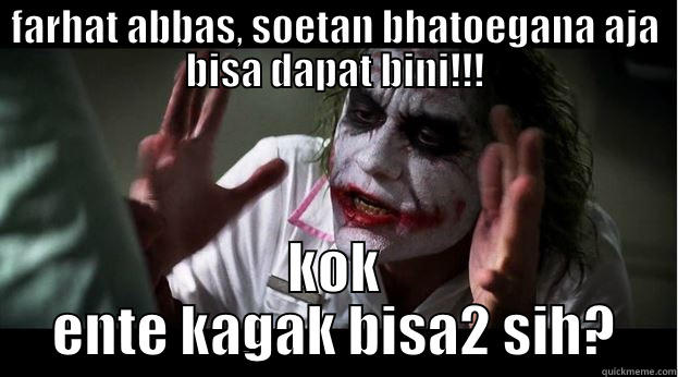 FARHAT ABBAS, SOETAN BHATOEGANA AJA BISA DAPAT BINI!!! KOK ENTE KAGAK BISA2 SIH? Joker Mind Loss
