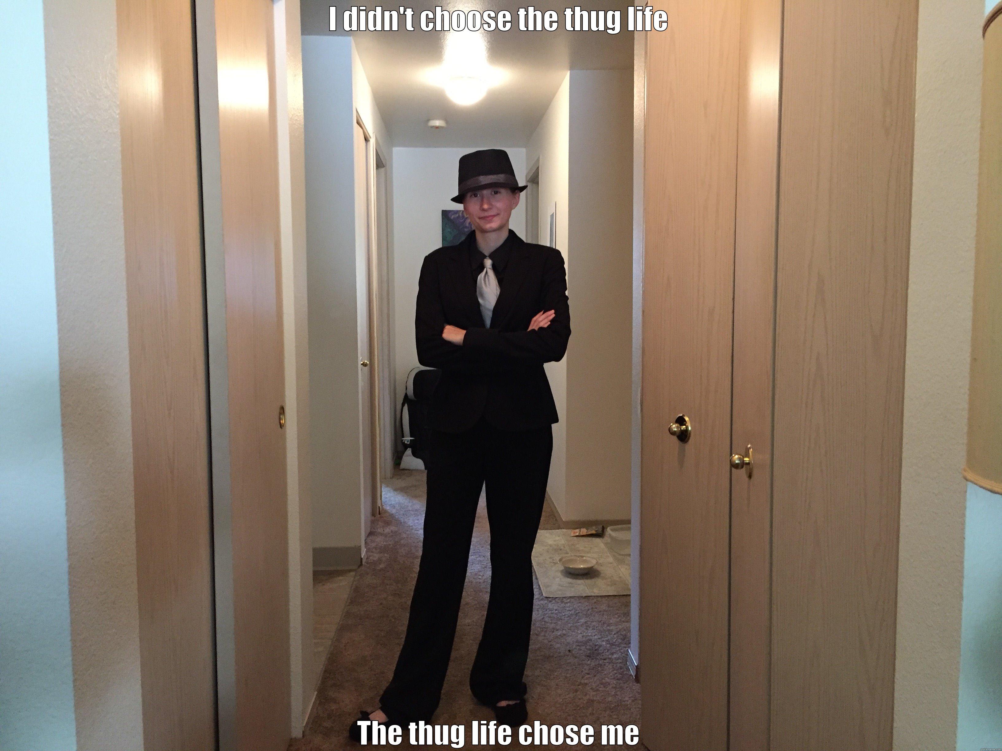 I DIDN'T CHOOSE THE THUG LIFE THE THUG LIFE CHOSE ME Misc