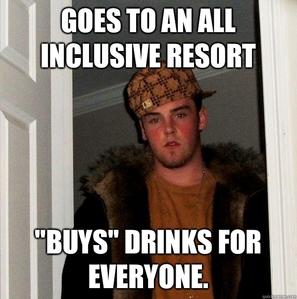 Goes to an all inclusive resort 