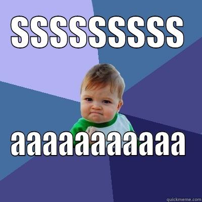 blaaaaa blaaaaaaa - SSSSSSSSS AAAAAAAAAAA Success Kid