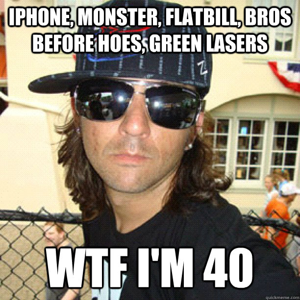 iPhone, monster, flatbill, bros before hoes, green lasers wtf i'm 40  
