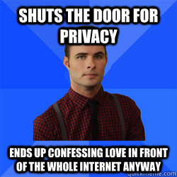 Shuts the door for privacy ends up confessing love in front of the whole internet anyway - Shuts the door for privacy ends up confessing love in front of the whole internet anyway  Socially Awkward Darcy