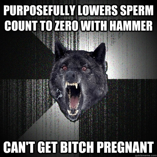 Purposefully lowers sperm count to zero with hammer can't get bitch pregnant  Insanity Wolf bangs Courage Wolf