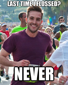 Last time I flossed? Never  Ridiculously photogenic guy