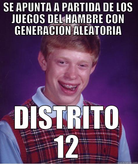 SE APUNTA A PARTIDA DE LOS JUEGOS DEL HAMBRE CON GENERACION ALEATORIA DISTRITO 12 Bad Luck Brian