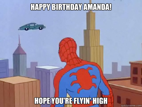 Happy Birthday Amanda! Hope you're flyin' high - Happy Birthday Amanda! Hope you're flyin' high  Fast car spiderman