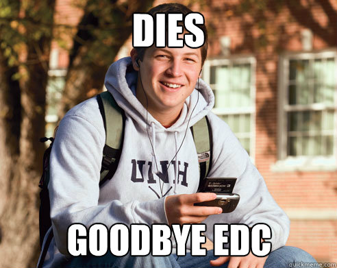 dies goodbye edc  College Freshman