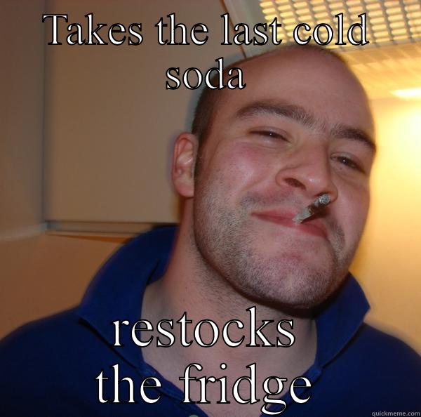 TAKES THE LAST COLD SODA RESTOCKS THE FRIDGE Good Guy Greg 