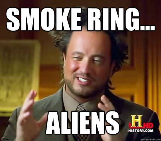 Smoke Ring...  Aliens  Ancient Aliens
