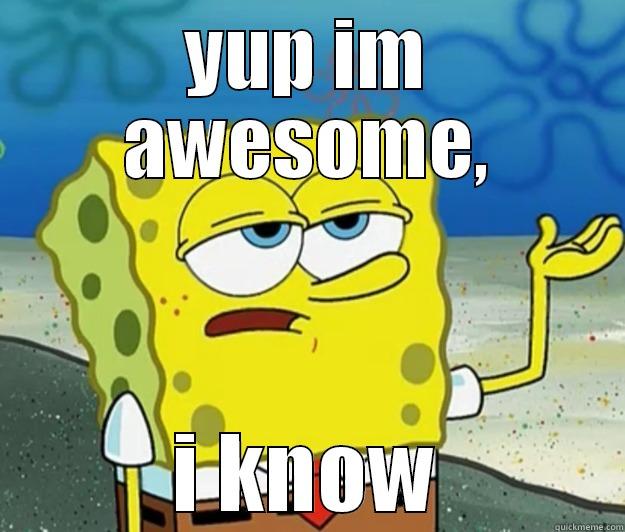 funny spongebob - YUP IM AWESOME, I KNOW Tough Spongebob