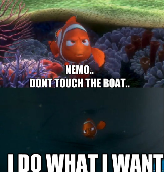 Nemo..
Dont touch the boat.. i do what i want  