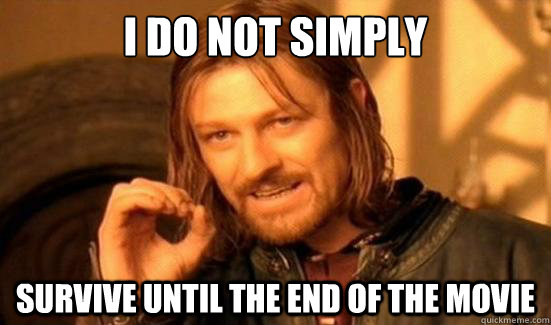 I do Not Simply survive until the end of the movie  Boromir