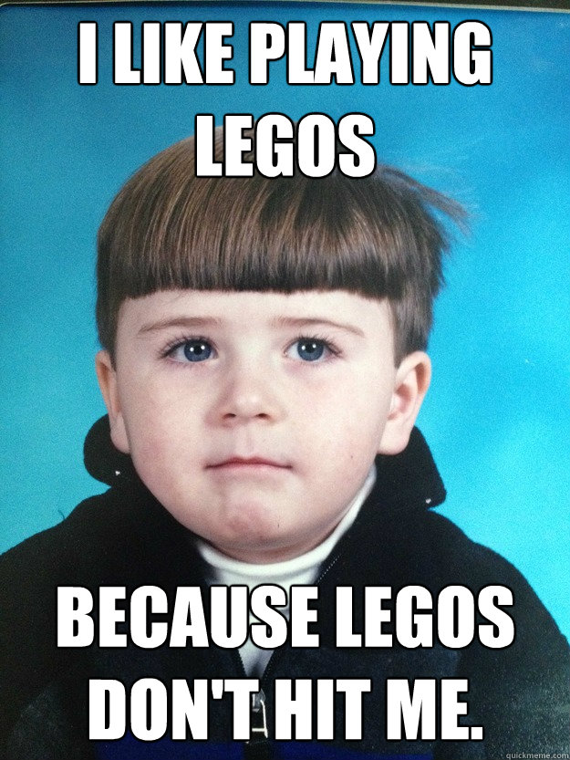 I like playing Legos because legos don't hit me.  