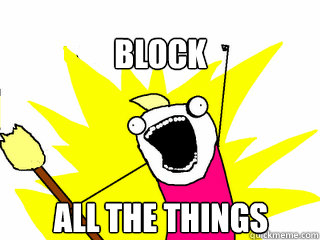 block all the things  All The Things