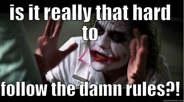 IS IT REALLY THAT HARD TO  FOLLOW THE DAMN RULES?! Joker Mind Loss
