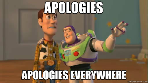 apologies apologies everywhere  Everywhere