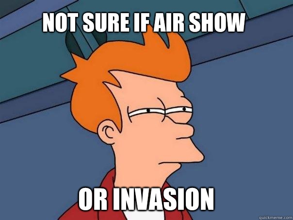 Not sure if air show or invasion  Futurama Fry