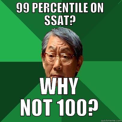 99 PERCENTILE ON SSAT? WHY NOT 100? High Expectations Asian Father