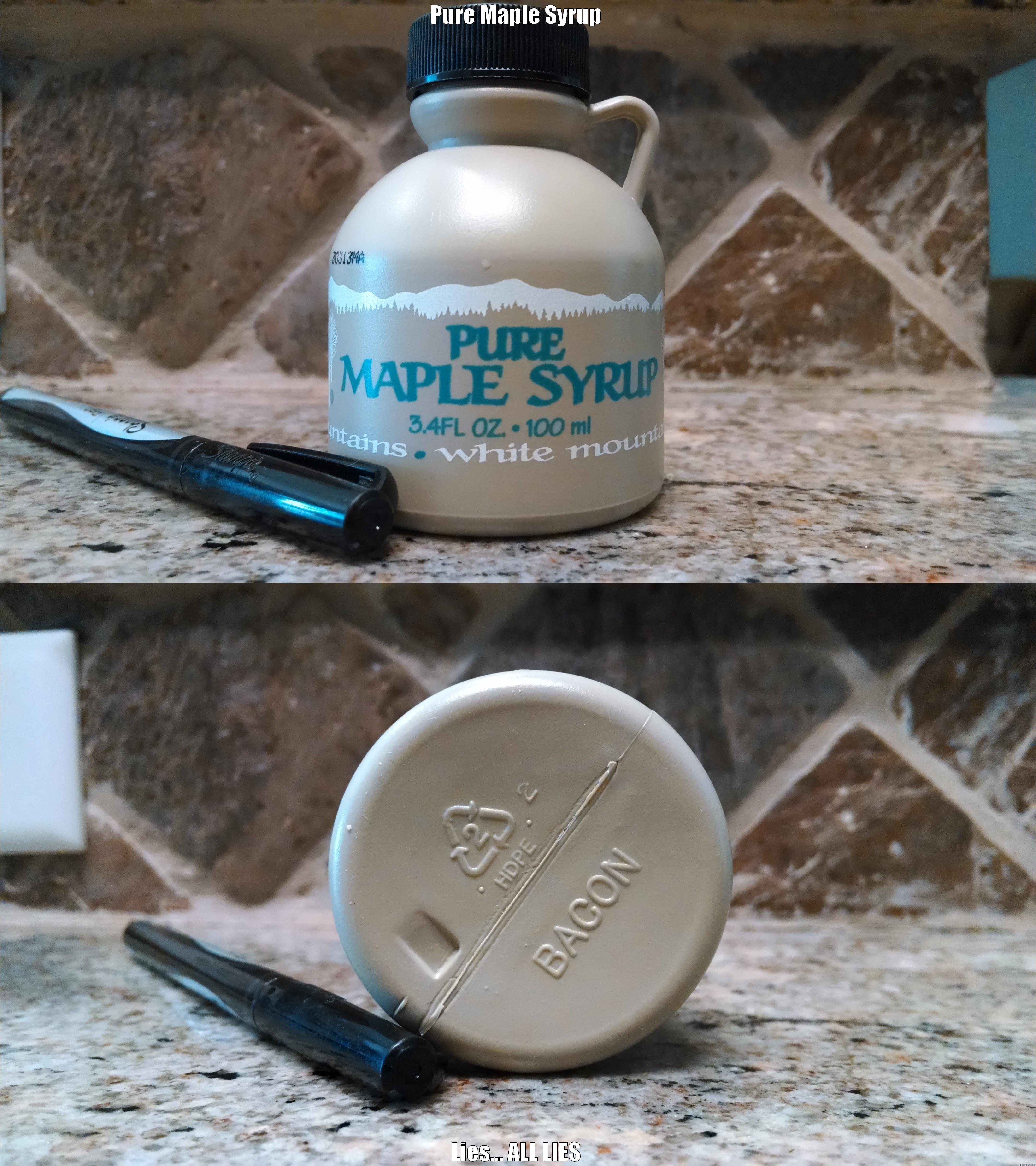 PURE MAPLE SYRUP LIES... ALL LIES Misc