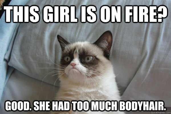 this girl is on fire? good. she had too much bodyhair.  