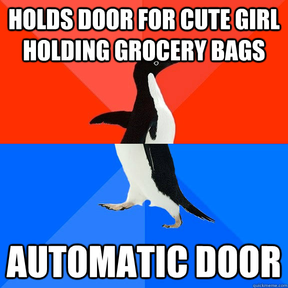 Holds door for cute girl holding grocery bags automatic door  Socially Awesome Awkward Penguin