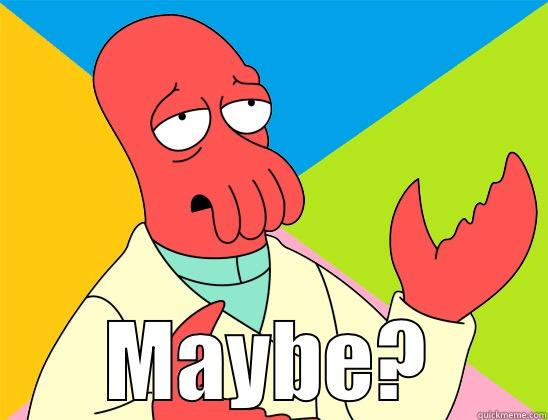  MAYBE? Futurama Zoidberg 