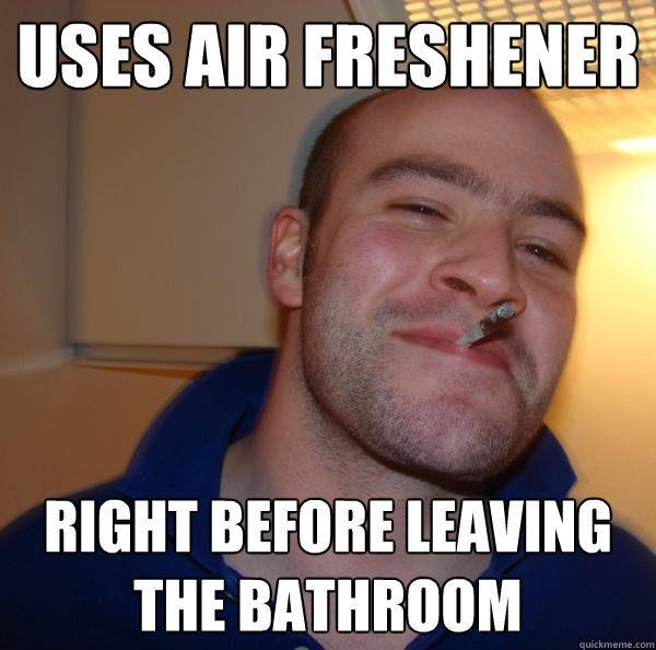 uses air freshener right before leaving the bathroom Misc quickmeme