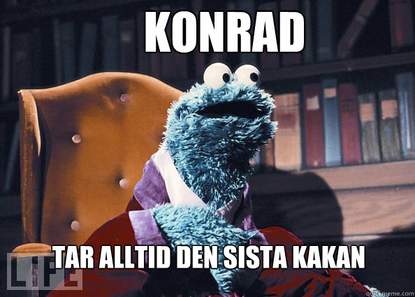 konrad tar alltid den sista kakan  Cookieman