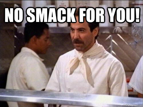 No Smack For You!  - No Smack For You!   Soup Nazi