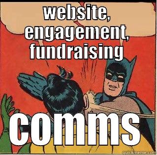 WEBSITE, ENGAGEMENT, FUNDRAISING COMMS Slappin Batman