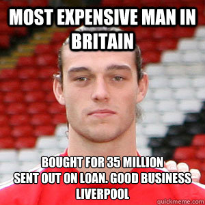 Most Expensive man in Britain Bought For 35 million
Sent out on loan. Good Business Liverpool   