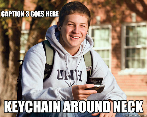  Keychain around neck Caption 3 goes here  College Freshman