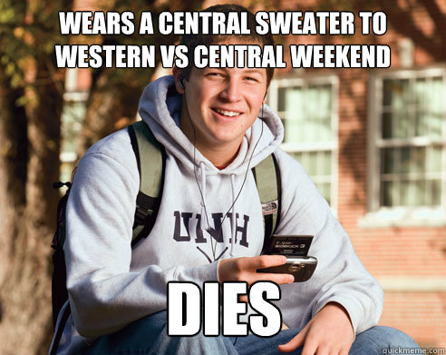 Wears a Central sweater to Western vs Central weekend DIES  College Freshman