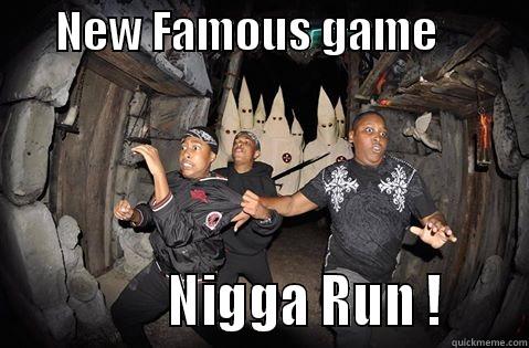 nigga fact -       NEW FAMOUS GAME                         NIGGA RUN !      Misc