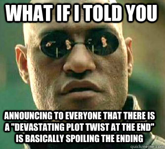 what if i told you Announcing to everyone that there is a 