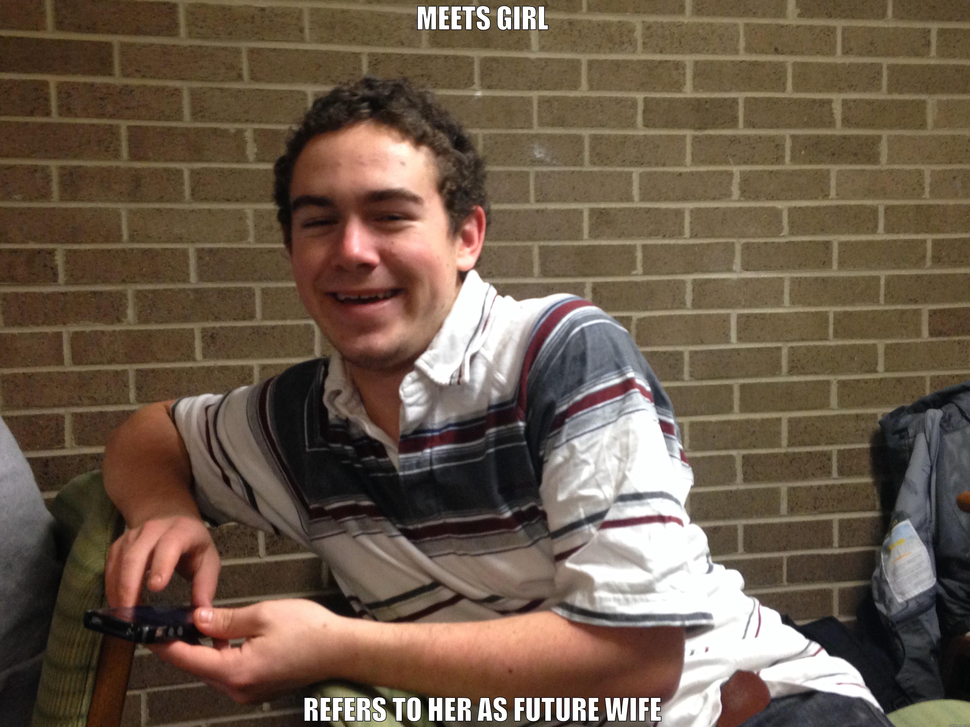 MEETS GIRL REFERS TO HER AS FUTURE WIFE Misc
