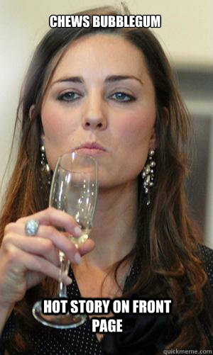 chews bubblegum hot story on front page  Kate Middleton
